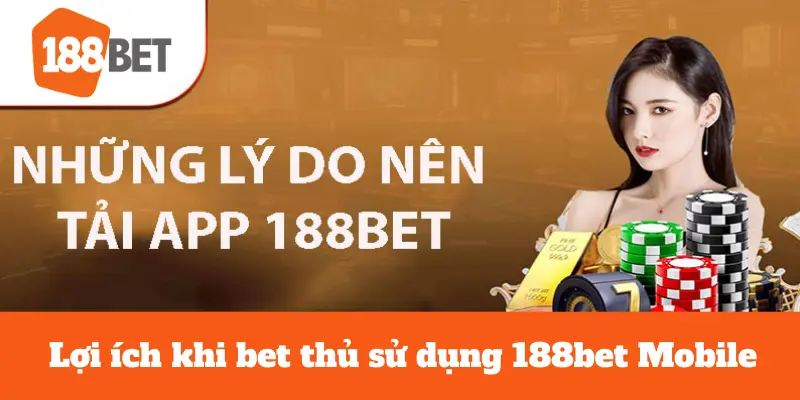 Khám Phá 188bet Mobile Với Nhiều Ưu Đãi Hấp Dẫn 4 188bet Mobile