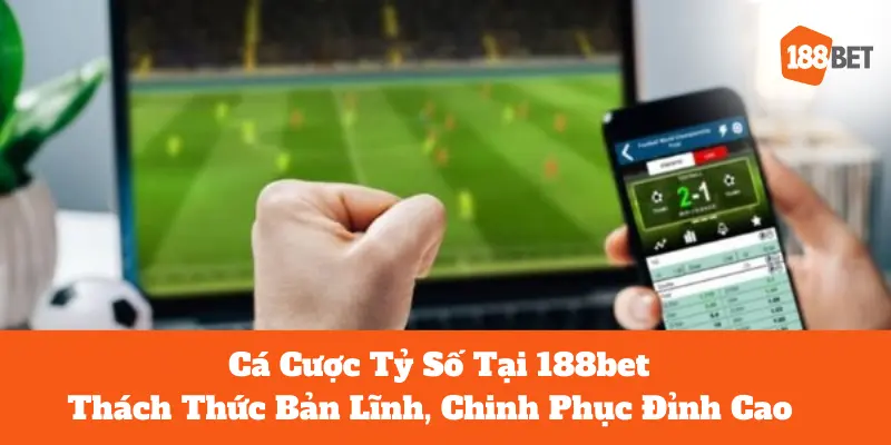 Cá Cược Tỷ Số