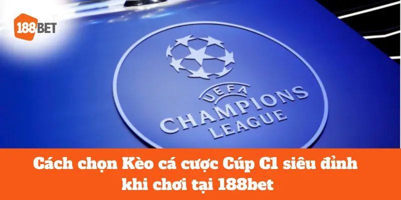 Kèo cá cược Cúp C1