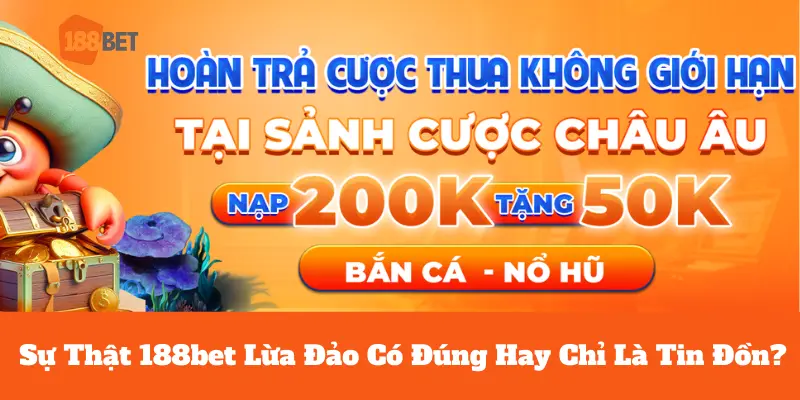 Sự Thật 188bet Lừa Đảo Có Đúng Hay Chỉ Là Lời Đồn? 1 188bet lừa đảo
