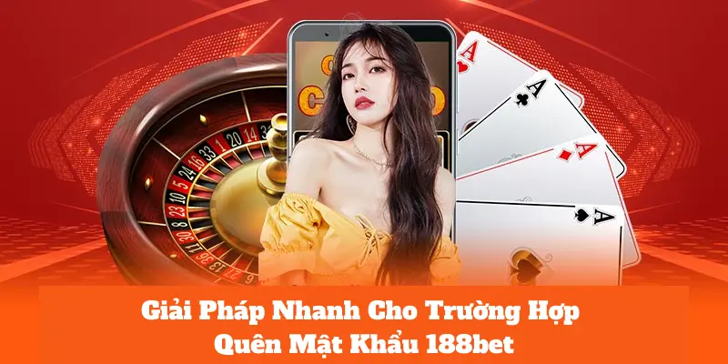 Quên Mật Khẩu 188bet Và Cách Khắc Phục Đơn Giản Nhất 1 Quên mật khẩu 188bet